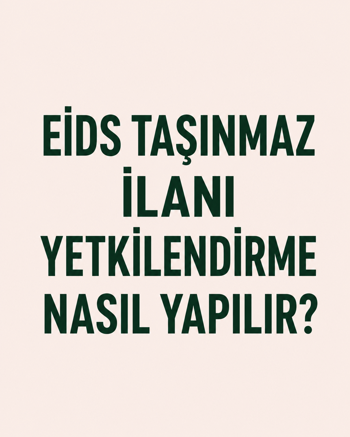 EİDS TAŞINMAZ İLANI YETKİLENDİRME NASIL YAPILIR?
